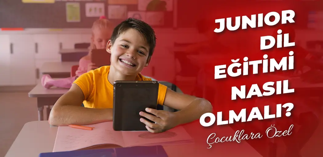 Junior Dil Eğitimi Nasıl Olmalı? | London English Alibeyköy